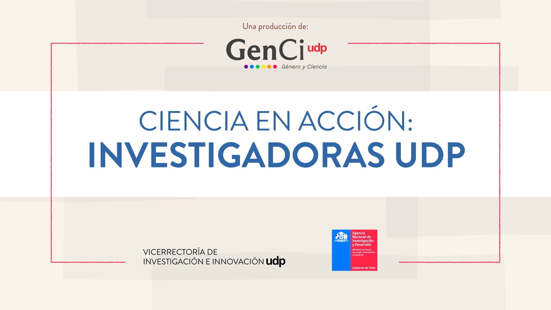 Placa «Ciencia en acción: Investigadoras UDP», una producción de GenCi UDP.